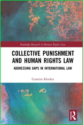 Collective Punishment and Human Rights Law - Addressing Gaps in International Law
