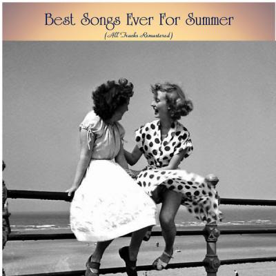 Various Artists - Best Songs Ever For Summer (All Tracks Remastered) (2021)