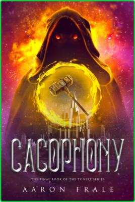 Cacophony by Aaron Frale  _5013e932ad74ae463064632c0b6adaaa