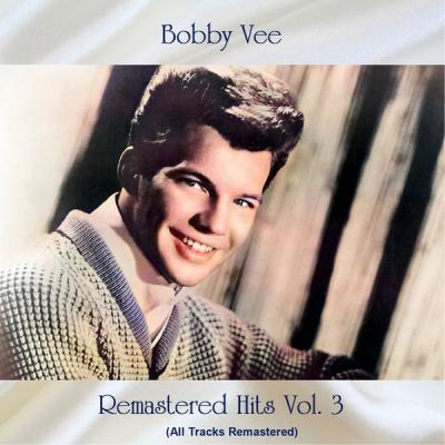 Bobby Vee - Remastered Hits Vol. 3 (All Tracks Remastered) (2021)