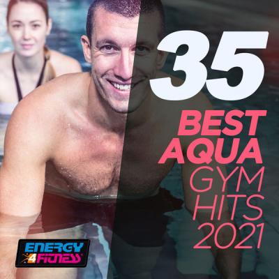 Various Artists - 35 Best Aqua Gym Hits 2021 128 Bpm  32 Count (Fitness Version 128 Bpm) (2021) [.