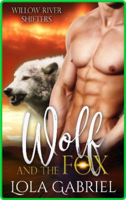 Wolf and the Fox (Willow River - Lola Gabriel