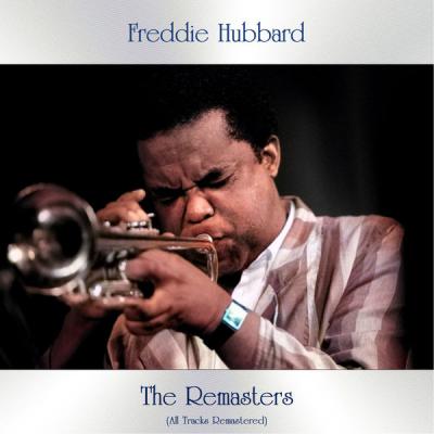Freddie Hubbard - The Remasters (All Tracks Remastered) (2021)