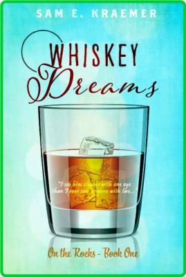 Whiskey Dreams (On The Rocks Bo - Sam E  Kraemer