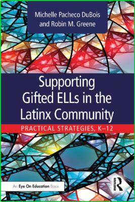 Supporting Gifted ELLs in the Latinx Community - Practical Strategies, K-12
