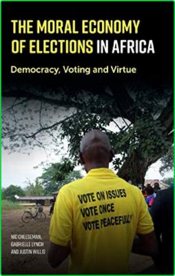 The Moral Economy of Elections in africa