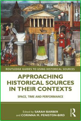 Approaching Historical Sources in their Contexts - Space, Time and Performance