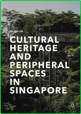 Cultural Heritage and Peripheral Spaces in Singapore _de2be354ba396ab56b29abc9184cb13a