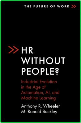 HR Without People - Industrial Evolution in the Age of Automation, AI, and Machine...