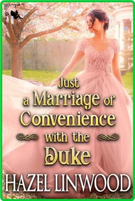 Just a Marriage of Convenience - Hazel Linwood