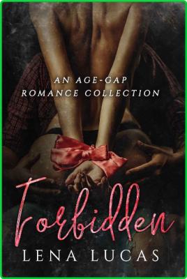 Forbidden Romance  An Age-Gap R - Lena Lucas