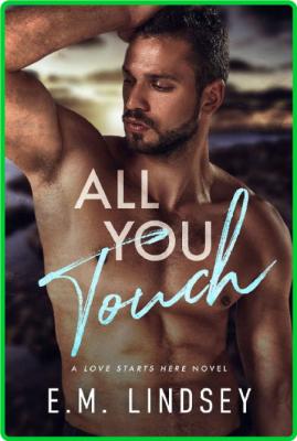 All You Touch - E M Lindsey