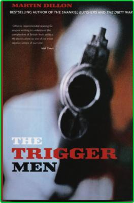 The Trigger Men - Assassins and Terror Bosses in the Ireland Conflict