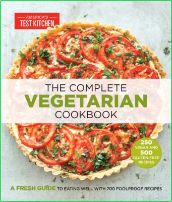 The Complete Vegetarian Cookbook - A Fresh Guide to Eating Well With 700 Foolproof...