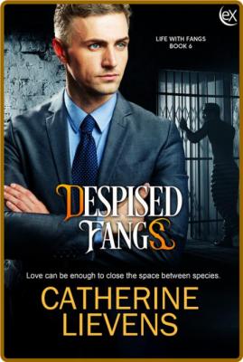 Despised Fangs (Life with Fangs - Catherine Lievens