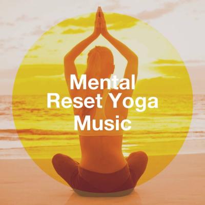 Various Artists - Mental Reset Yoga Music (2021)