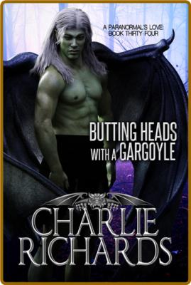 Butting Heads with a Gargoyle - Charlie Richards