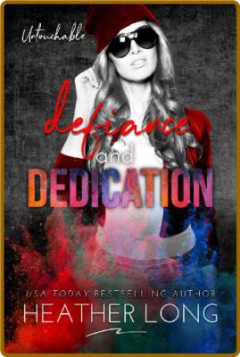 Defiance and Dedication - Heather Long _38c04a4c09cc6e963a513cdd788a6015