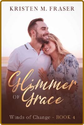 Glimmer of Grace - Kristen M Fraser