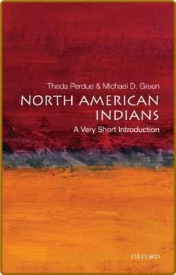 North American Indians  A Very Short Introduction by Theda Perdue