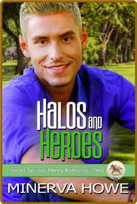 Halos and Heroes (Secret Spring - Minerva Howe _5134ee4e56ea6bc5ef16ce6bb465729c