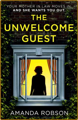 The Unwelcome Guest by Amanda Robson  _75a1d2931174de087528b87fa08f4c9d