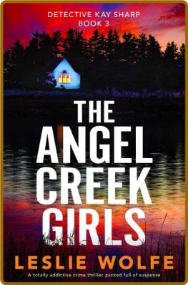 The Angel Creek Girls by Leslie Wolfe