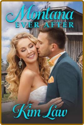 Montana Ever After  The Wildes - Kim Law