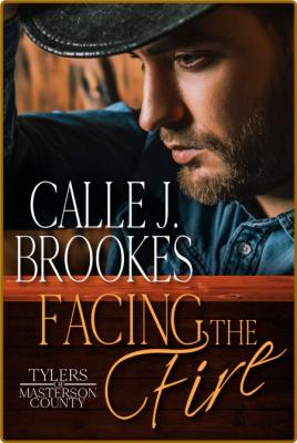 Facing the Fire - Calle J  Brookes