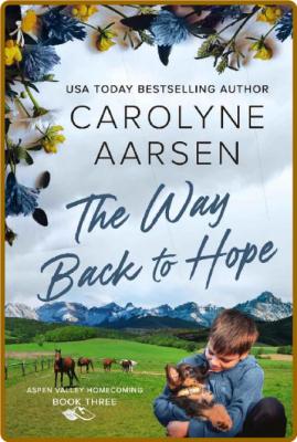 The Way Back to Hope A Sweet S - Carolyne Aarsen