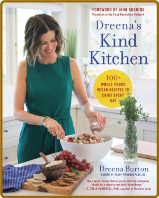 Dreena's Kind Kitchen - 100 Whole-Foods Vegan Recipes to Enjoy Every Day