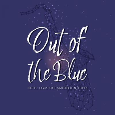 Various Artists - Out of the Blue Cool Jazz for Smooth Nights (2021)
