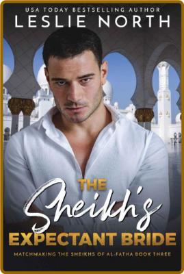 The Sheikhs Expectant Bride - Leslie North
