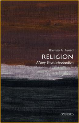 Religion  A Very Short Introduction by Thomas A  Tweed