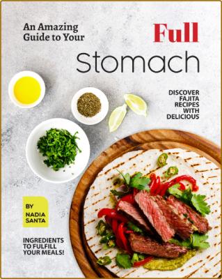 An Amazing Guide to Your Full Stomach