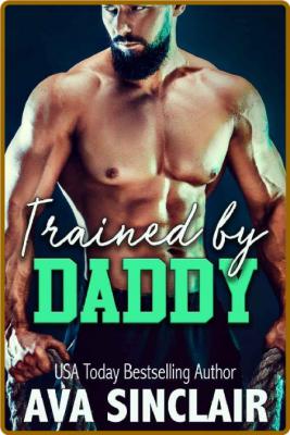 Trained by Daddy (Who's Your Da - Ava Sinclair
