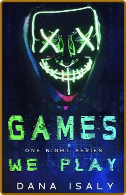 Games We Play (One Night Series - Dana Isaly _24338fa295d3602bd17c131ee5424f68