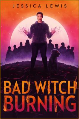 Bad Witch Burning - Jessica Lewis