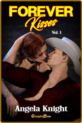 Forever Kisses Volume 1 - Angela Knight