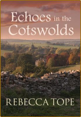 Echoes in the Cotswolds by Rebecca Tope