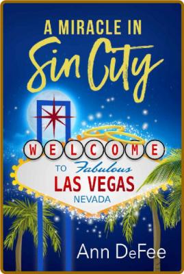 A Miracle in Sin City - Ann DeFee