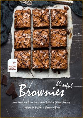 Blissful Brownies - Now You Can Turn Your Home Kitchen into a Bakery