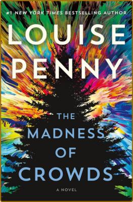 The Madness of Crowds  Chief In - Louise Penny