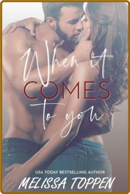 When it Comes to You - Melissa Toppen