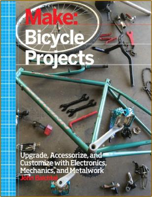 Make Bicycle Projects Upgrade Accessorize And Customize With Electronics Mechanics