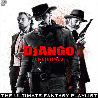 Various Artists - Django Unchained The Ultimate Fantasy Playlist (2021)