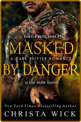 Masked by Danger (Hunted Mates - Christa Wick