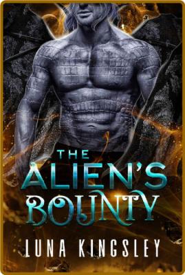 The Aliens Bounty - Luna Kingsley