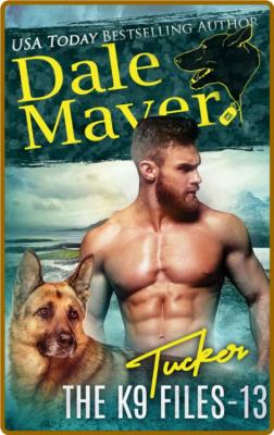Tucker (The K9 Files Book 13) - Dale Mayer