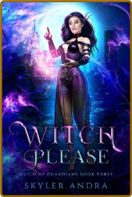 Witch Please  Paranormal Revers - Skyler Andra